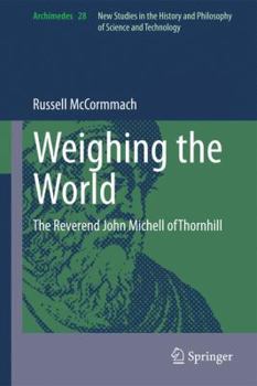 Hardcover Weighing the World: The Reverend John Michell of Thornhill Book