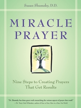 Paperback Miracle Prayer: Nine Steps to Creating Prayers That Get Results Book