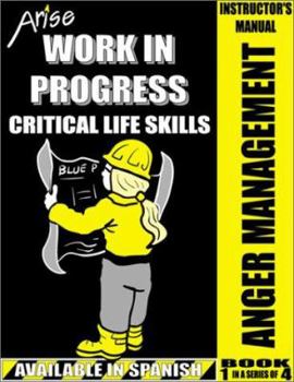 Paperback Life Skills Curriculum: ARISE Work In Progress, Book 1: Anger Management (Instructor's Manual) Book