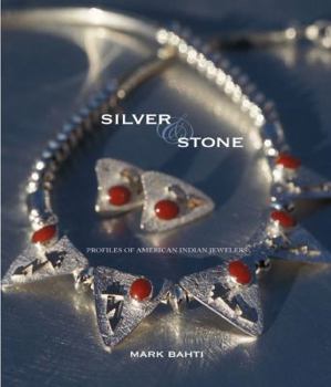 Hardcover Silver & Stone: Profiles of American Indian Jewelers Book
