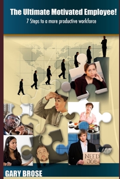 Paperback The Ultimate Motivated Employee!: 7 steps to a more productive workforce Book