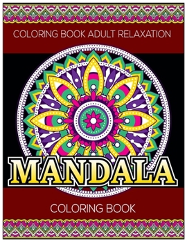 Paperback Coloring Book Adult Relaxation: Mandala Coloring Book: Stress Relieving Mandala Designs Book