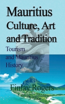 Paperback Mauritius Culture, Art and Tradition: Tourism and Mauritius History Book