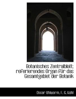 Botanisches Zentralblatt; Referierendes Organ F?r das Gesamtgebiet der Botanik