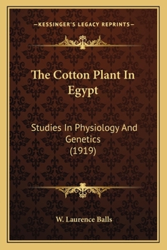 Paperback The Cotton Plant In Egypt: Studies In Physiology And Genetics (1919) Book