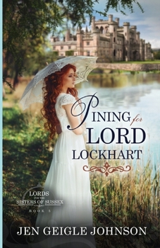 Pining for Lord Lockhart - Book #5 of the Lords for the Sisters of Sussex