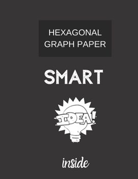 hexagonal graph paper smart inside: hexagonal graph paper  (8.5'' x 11'') 120 pages