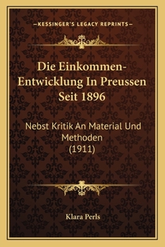 Paperback Die Einkommen-Entwicklung In Preussen Seit 1896: Nebst Kritik An Material Und Methoden (1911) [German] Book