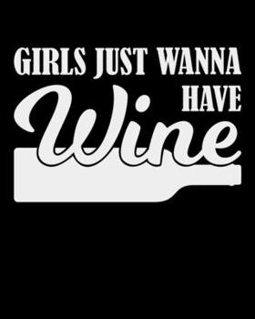 Girls Just Wanna Have Wine: The large (8x10) do-it-yourself blank recipe notebook to write down your 120 favorite recipes with Index