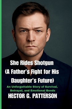 Paperback She Rides Shotgun (A Father's Fight for His Daughter's Future): An Unforgettable Story of Survival, Betrayal, and Emotional Bonds Book