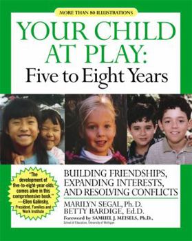 Hardcover Your Child at Play Five to Eight Years: Building Friendships, Expanding Interests, and Resolving Conflicts Book