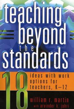 Paperback Teaching Beyond the Standards: 18 Ideas with Work Options for Teachers, K-12 Book