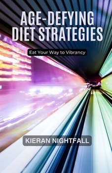 Paperback Age-Defying Diet Strategies: Eat Your Way to Vibrancy Book