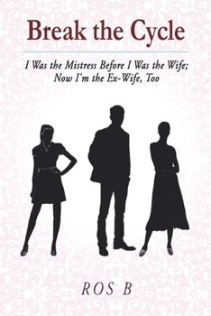 Paperback Break the Cycle: I Was the Mistress Before I was the Wife; Now I'm the Ex-Wife, Too Book