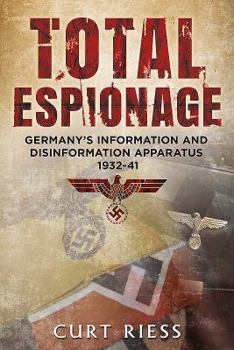 Paperback Total Espionage: Germany's Information and Disinformation Apparatus 1932-40 Book