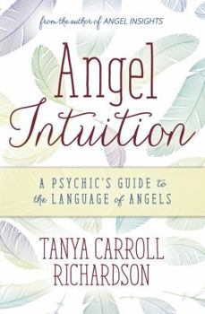 Paperback Angel Intuition: A Psychic's Guide to the Language of Angels Book