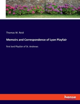 Paperback Memoirs and Correspondence of Lyon Playfair: first lord Playfair of St. Andrews Book