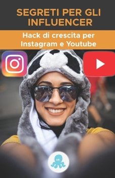 Paperback Segreti per gli influencer: Hack di crescita per Instagram e Youtube: Trucchi, chiavi e segreti professionali per guadagnare follower e moltiplica [Italian] Book