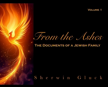 Hardcover From the Ashes - The Documents of a Jewish Family, Volume 1 Book