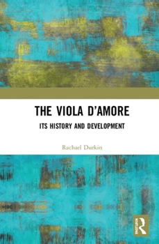 Hardcover The Viola d'Amore: Its History and Development Book