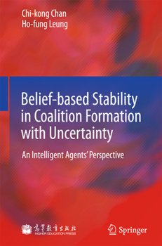 Hardcover Belief-Based Stability in Coalition Formation with Uncertainty: An Intelligent Agents' Perspective Book