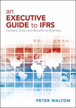 Paperback An Executive Guide to IFRS: Content, Costs and Benefits to Business Book