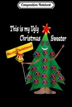 Composition Notebook: This is my Ugly Christmas Sweater Funny Holiday  Journal/Notebook Blank Lined Ruled 6x9 100 Pages
