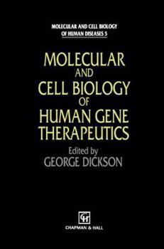 Molecular and Cell Biology of Human Gene Therapeutics (Molecular and Cell Biology of Human Diseases Series, 5)