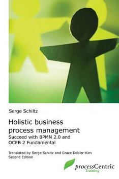 Paperback Holistic Business Process Management: Successful with BPMN 2.0 and OCEB 2 Fundamental Book