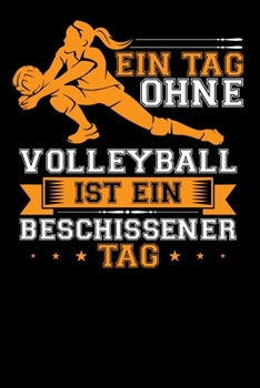 Ein Tag ohne Volleyball: A5 Punkteraster Notizbuch für Volleyballer, Volleyballerinnen, Beachvolleyballspieler (German Edition)