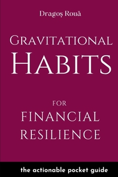 Paperback Gravitational Habits for Financial Resilience: the actionable pocket guide Book