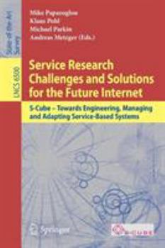 Paperback Service Research Challenges and Solutions for the Future Internet: S-Cube - Towards Engineering, Managing and Adapting Service-Based Systems Book