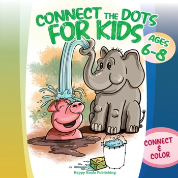 Paperback Connect the Dots for Kids ages 6-8: Connect and Color 80 puzzles! Let's start playing with 1-10 dots pictures and gradually increase up to 1-80 focusi Book