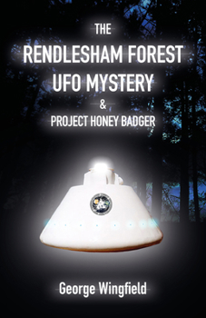 Paperback The Rendlesham Forest UFO Mystery & Project Honey Badger Book