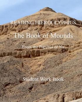 Paperback READING HIEROGLYPHICS The Book of Mounds From the Papyrus of Nu: Student Work Book