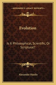 Paperback Evolution: Is It Philosophical, Scientific, Or Scriptural? Book