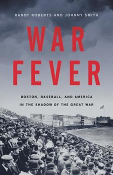 Hardcover War Fever: Boston, Baseball, and America in the Shadow of the Great War Book