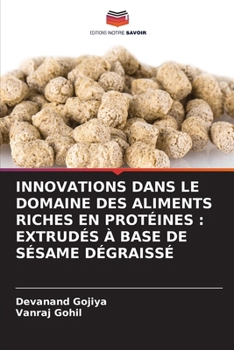 Paperback Innovations Dans Le Domaine Des Aliments Riches En Protéines: Extrudés À Base de Sésame Dégraissé [French] Book