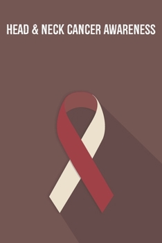 Head & Neck Cancer Awareness: Head & Neck Cancer Journal Notebook (6x9), Head & Neck Cancer Books, Head & Neck Cancer Gifts, Head & Neck Cancer Planner