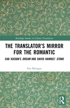 Paperback The Translator's Mirror for the Romantic: Cao Xueqin's Dream and David Hawkes' Stone Book