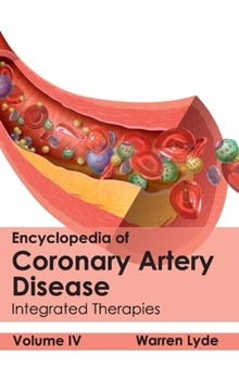Hardcover Encyclopedia of Coronary Artery Disease: Volume IV (Integrated Therapies) Book
