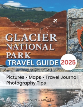 Paperback The Ultimate Glacier National Park 2025: ''Top Trails, Hidden Gems, and Insider Tips for the Perfect Adventure" Book