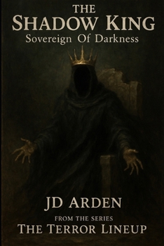 THE SHADOW KING: Sovereign of Darkness (The Terror Lineup (13-Book Horror Anthology Series))