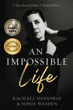 An Impossible Life: A True Story of Hope and Mental Illness (The Impossible Series)