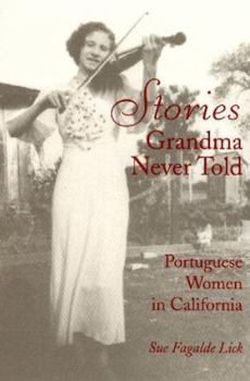 Paperback Stories Grandma Never Told: Portuguese Women in California Book