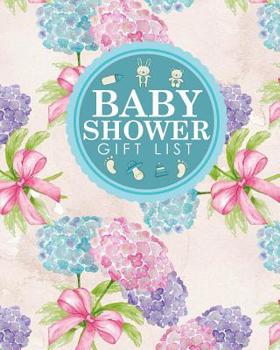 Baby Shower Gift List: Baby Shower Memory Book, Gift Record Book, Gift List, Present List, Recorder, Organizer, Keepsake, Hydrangea Flower Cover