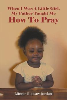 Paperback When I Was A Little Girl, My Father Taught Me How To Pray Book