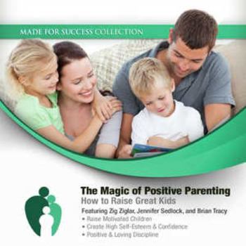 Audio CD The Magic of Positive Parenting: How to Raise Great Kids Book