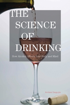 Paperback Science of Drinking: How Alcohol Affects Your Body and Mind Book
