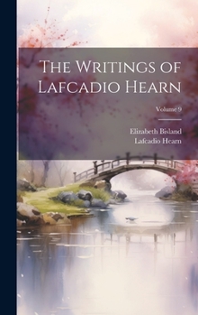 Hardcover The Writings of Lafcadio Hearn; Volume 9 Book